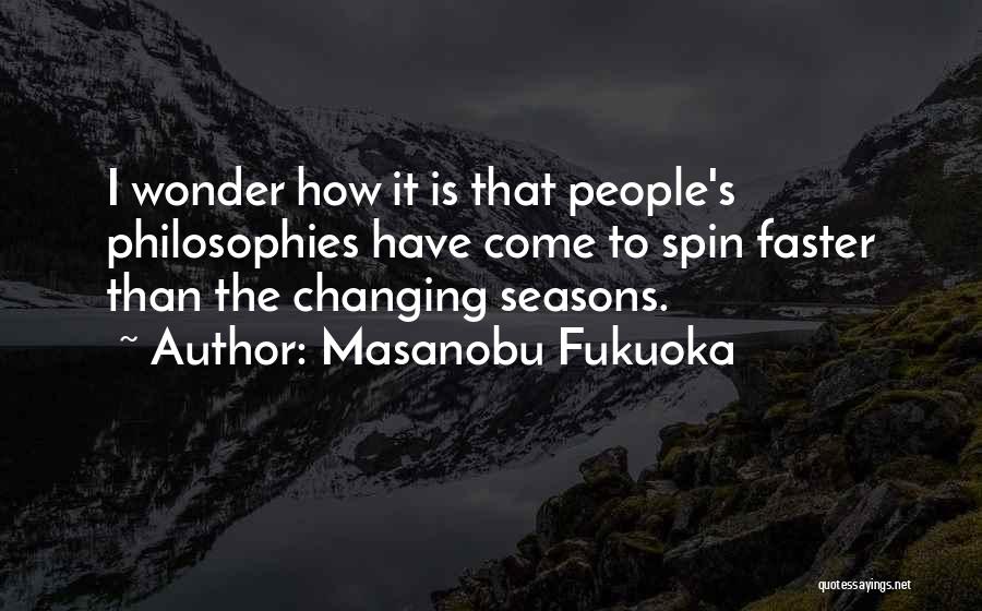 Masanobu Quotes By Masanobu Fukuoka