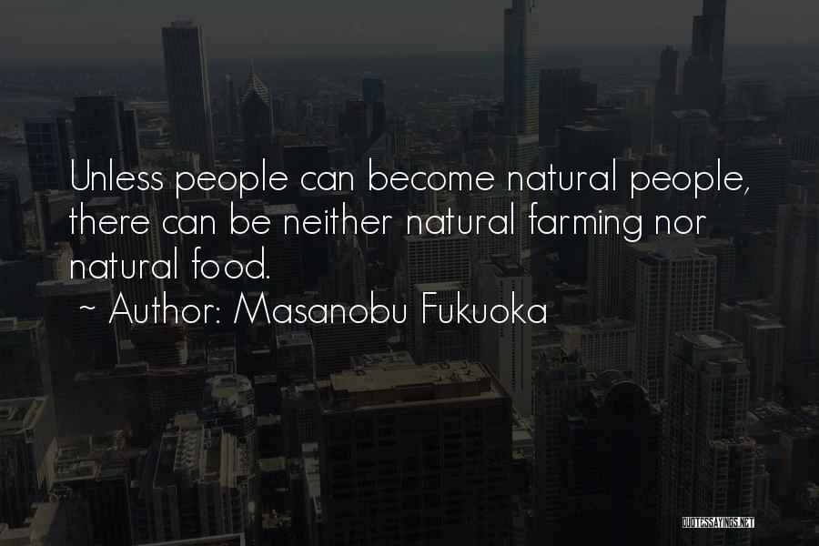 Masanobu Quotes By Masanobu Fukuoka