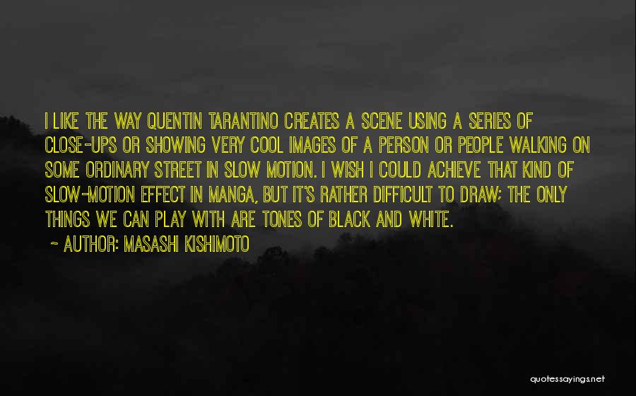 Masashi Kishimoto Quotes 1229346