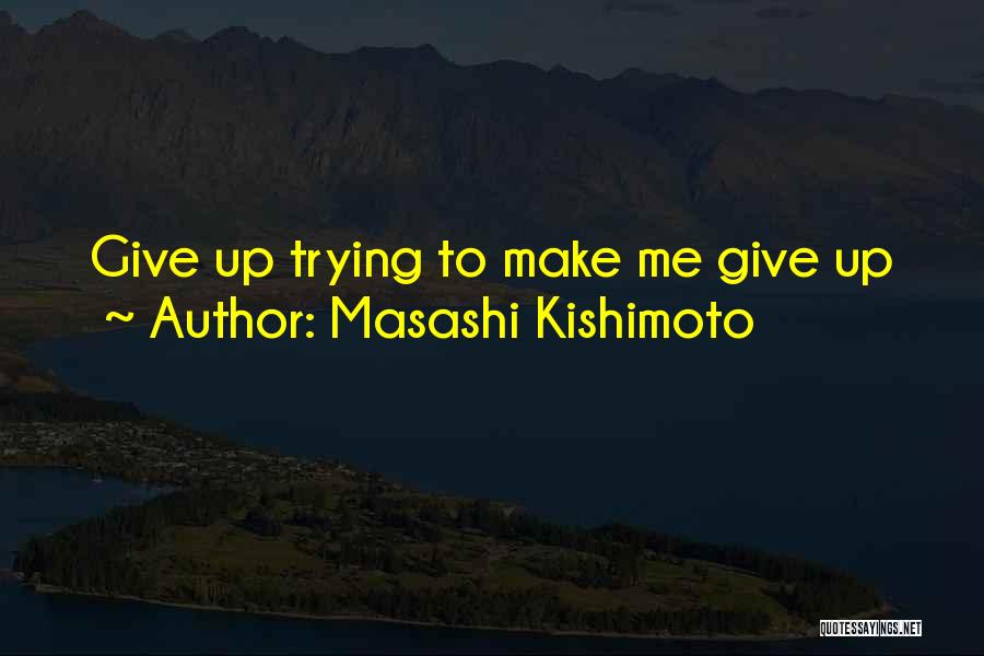 Masashi Kishimoto Quotes 1685594