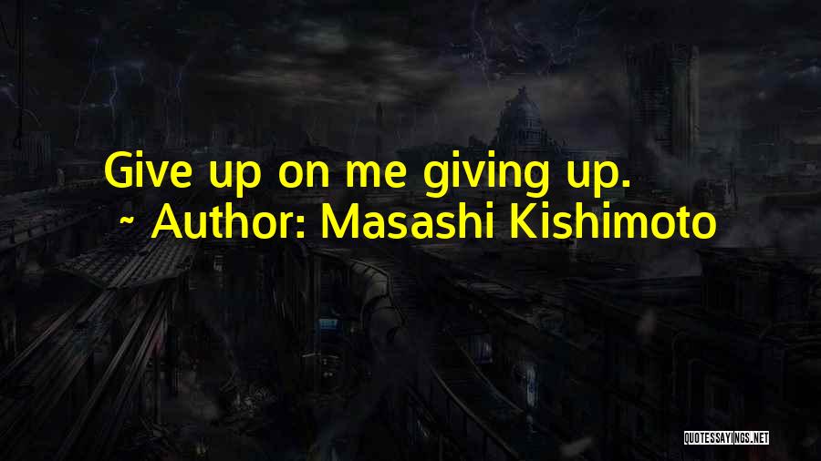 Masashi Kishimoto Quotes 2065634