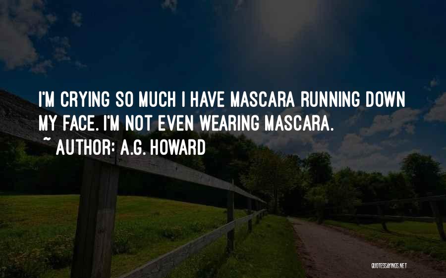 Mascara Crying Quotes By A.G. Howard