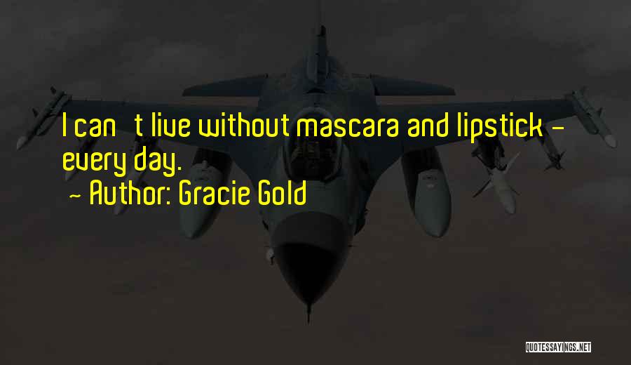 Mascara Quotes By Gracie Gold