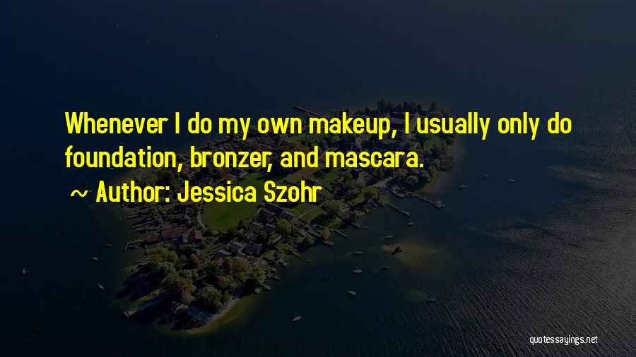 Mascara Quotes By Jessica Szohr