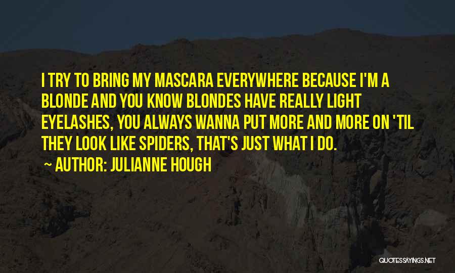 Mascara Quotes By Julianne Hough