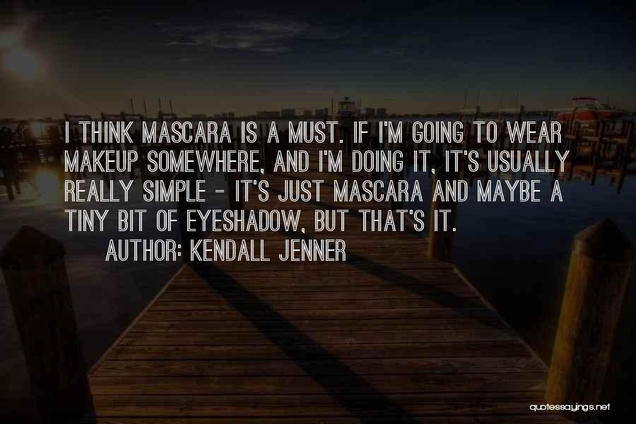 Mascara Quotes By Kendall Jenner
