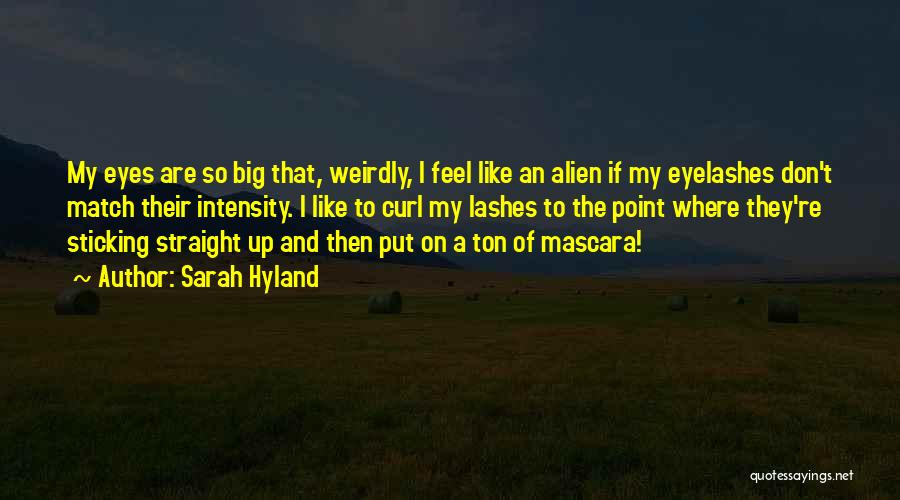 Mascara Quotes By Sarah Hyland