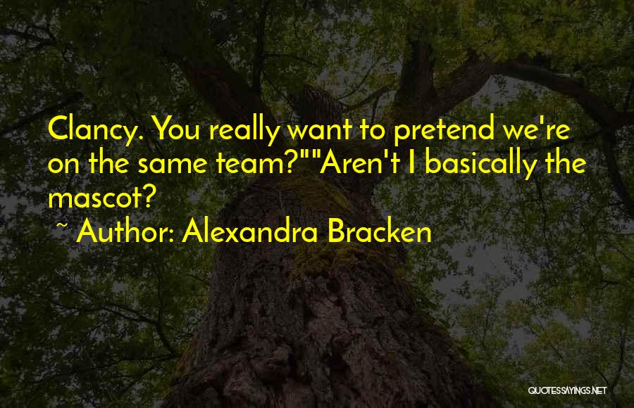 Mascot Quotes By Alexandra Bracken