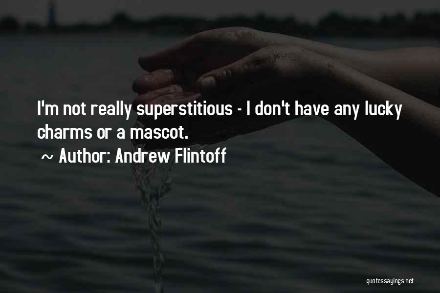 Mascot Quotes By Andrew Flintoff