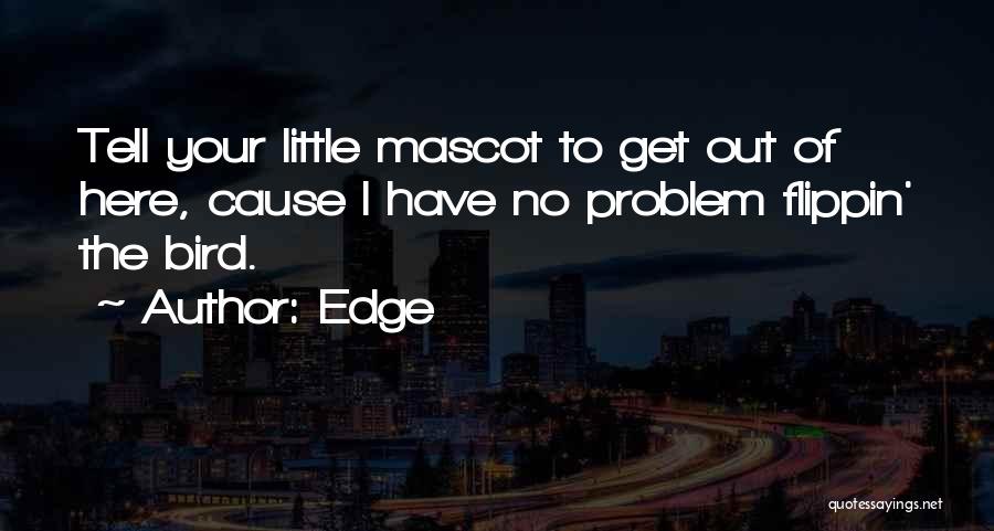 Mascot Quotes By Edge
