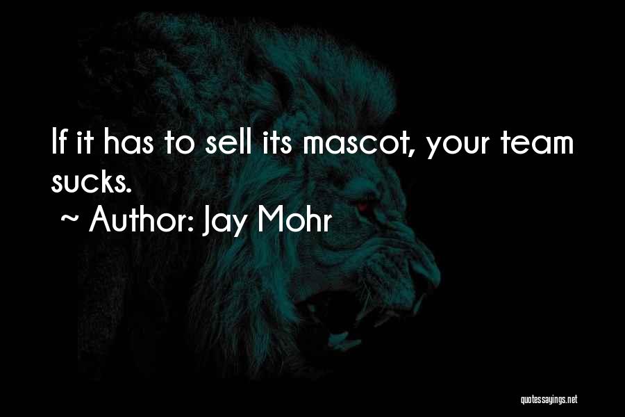 Mascot Quotes By Jay Mohr