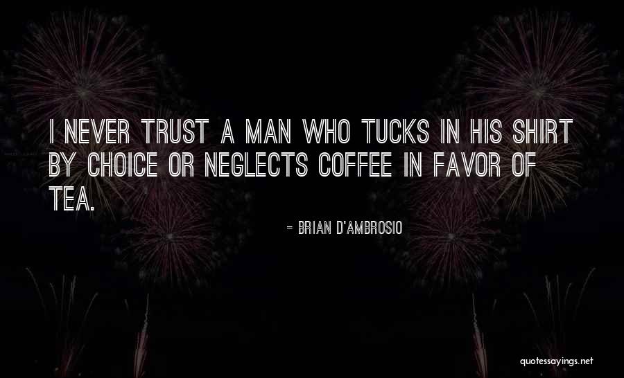 Masculine Bravado Quotes By Brian D'Ambrosio Masculine Bravado Quotes By Brian D'Ambrosio