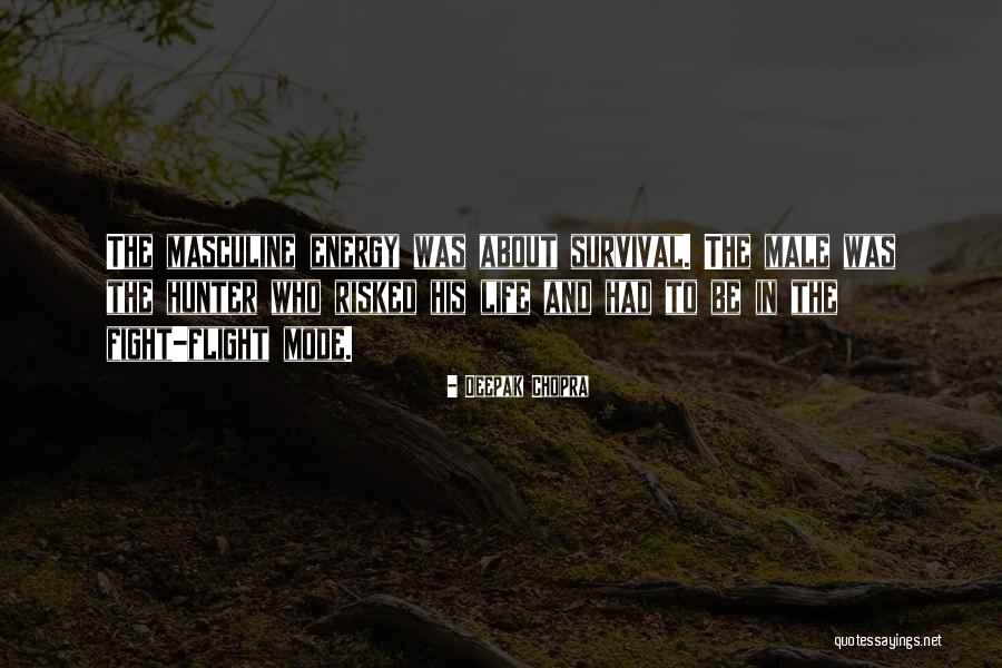 Masculine Life Quotes By Deepak Chopra Masculine Life Quotes By Deepak Chopra