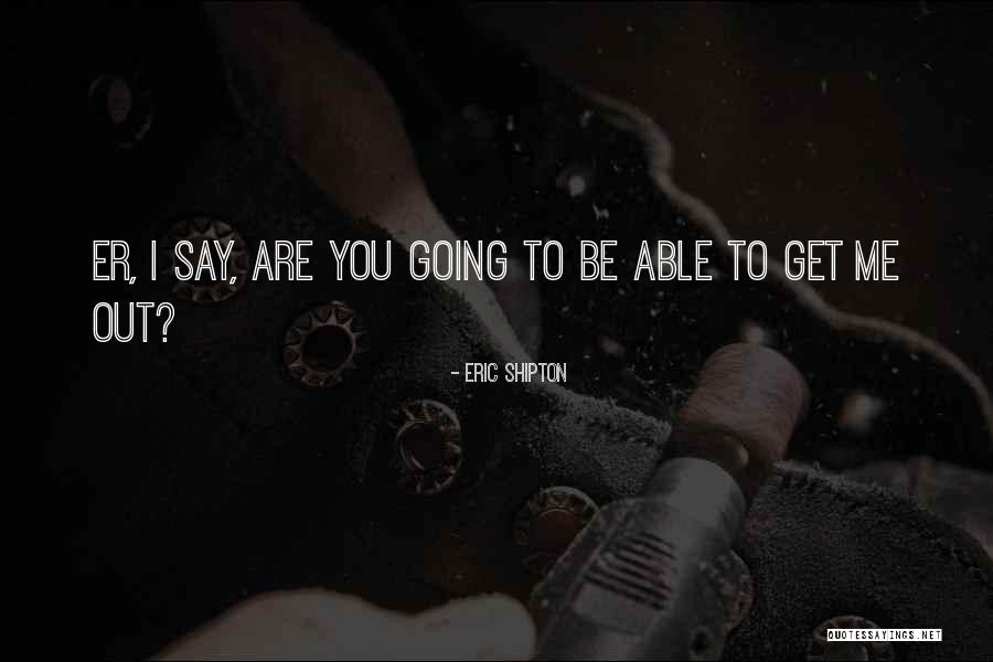 Masefield Entertainment Quotes By Eric Shipton Masefield Entertainment Quotes By Eric Shipton