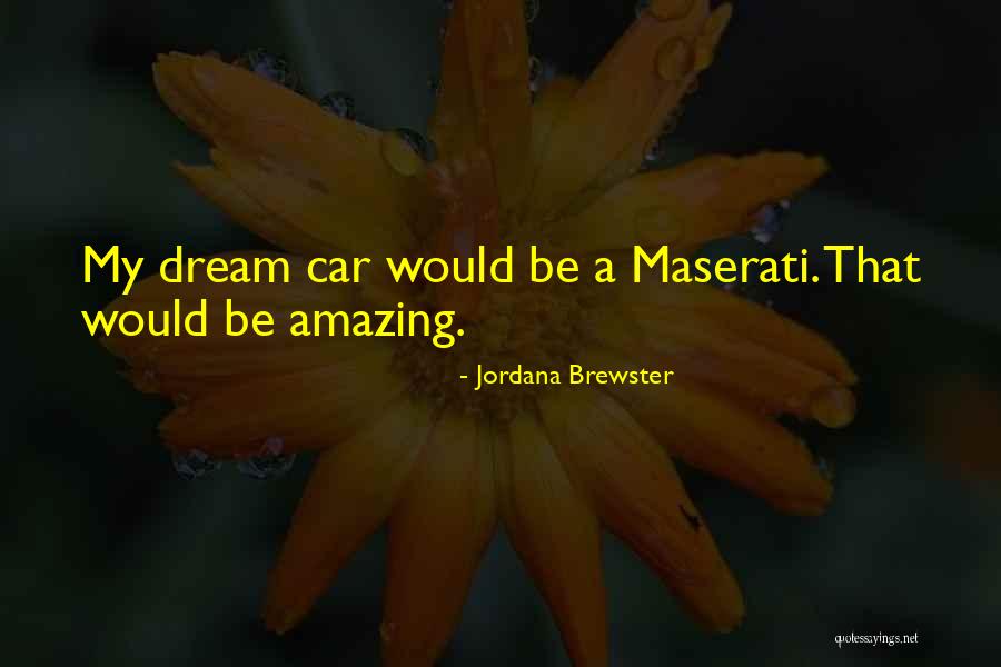 Maserati Quotes By Jordana Brewster