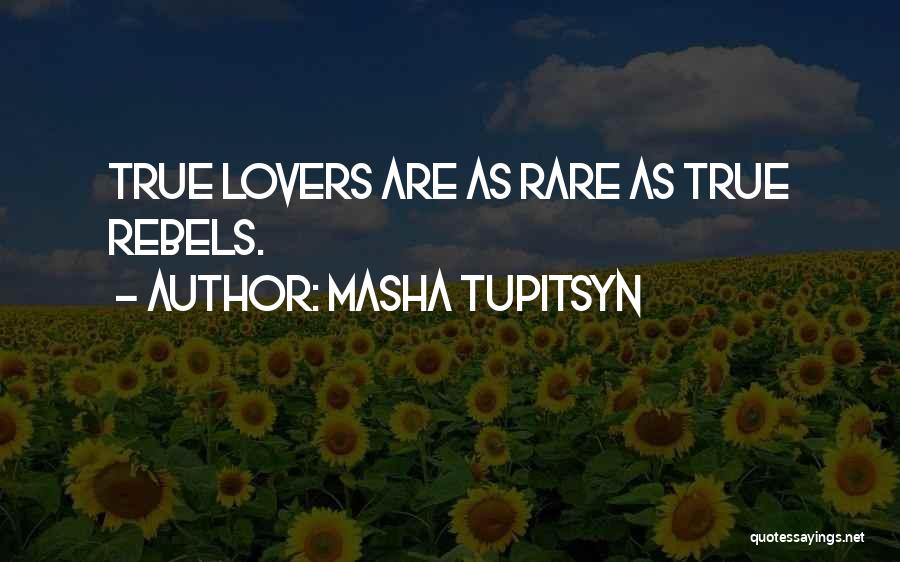Masha Tupitsyn Quotes 503637