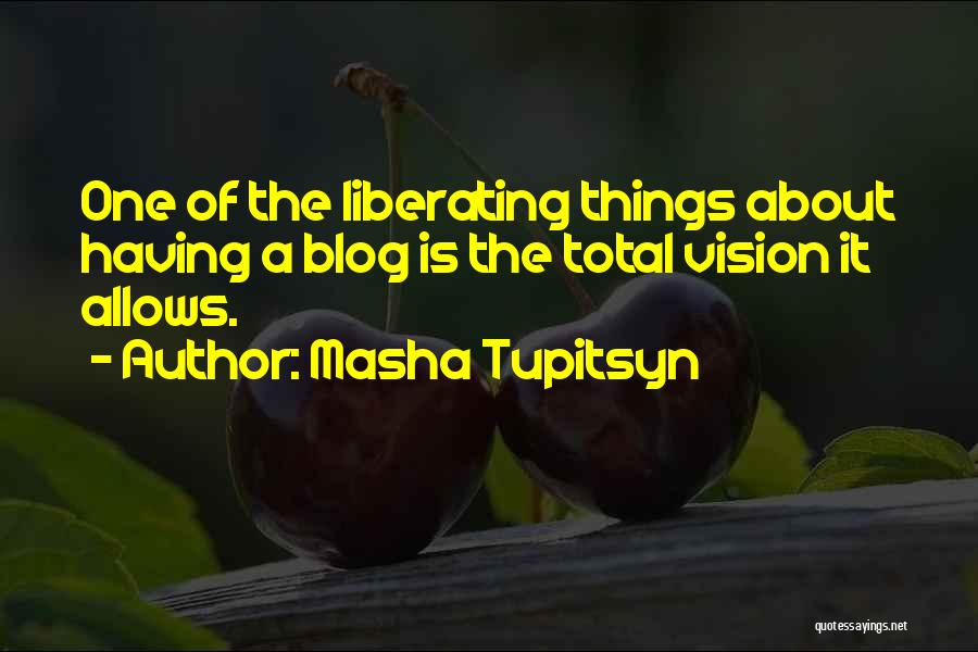 Masha Tupitsyn Quotes 511238