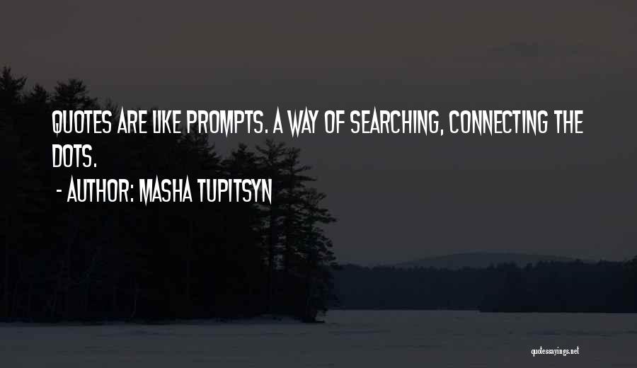 Masha Tupitsyn Quotes 824227