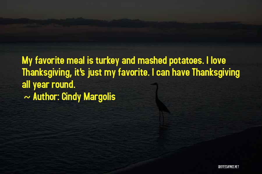 Mashed Potatoes Quotes By Cindy Margolis