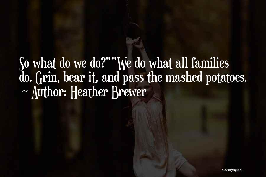 Mashed Potatoes Quotes By Heather Brewer