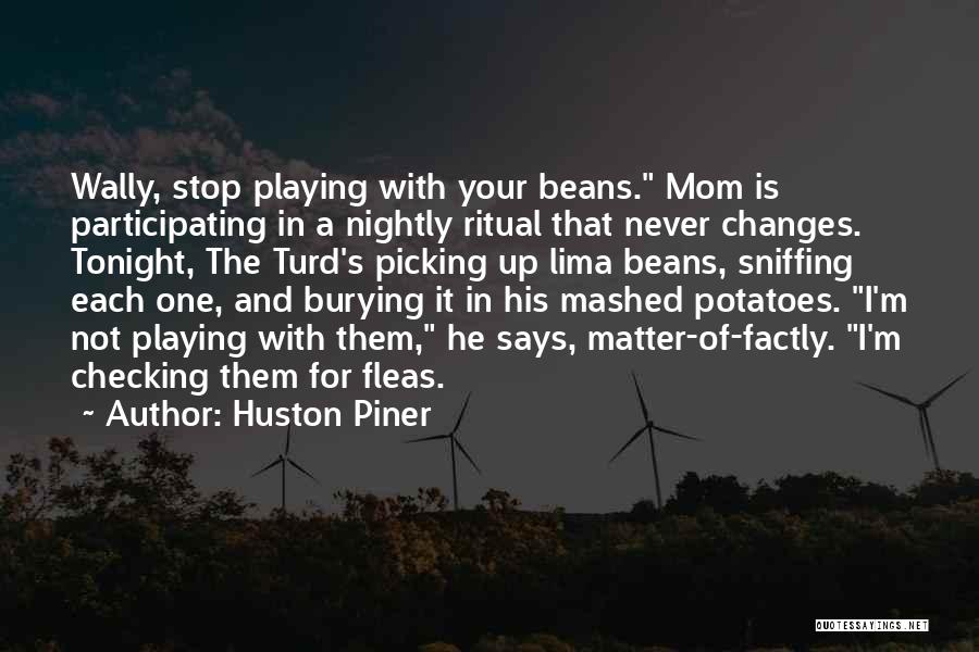 Mashed Potatoes Quotes By Huston Piner