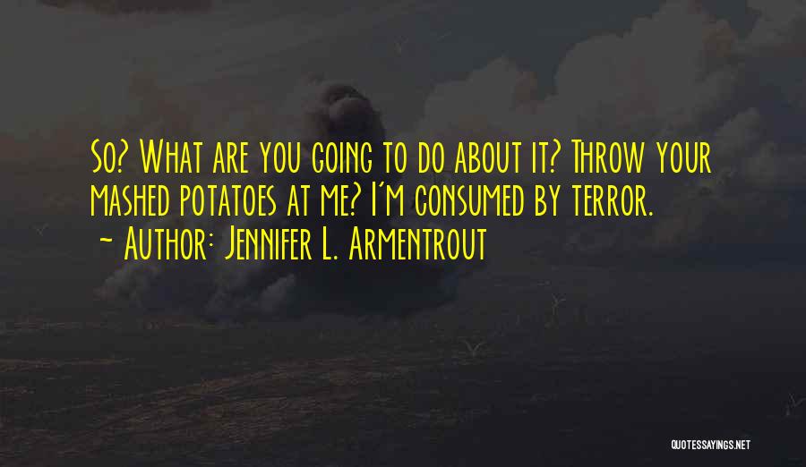 Mashed Potatoes Quotes By Jennifer L. Armentrout