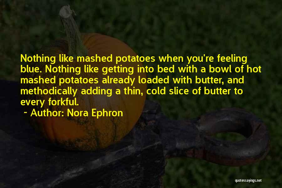 Mashed Potatoes Quotes By Nora Ephron