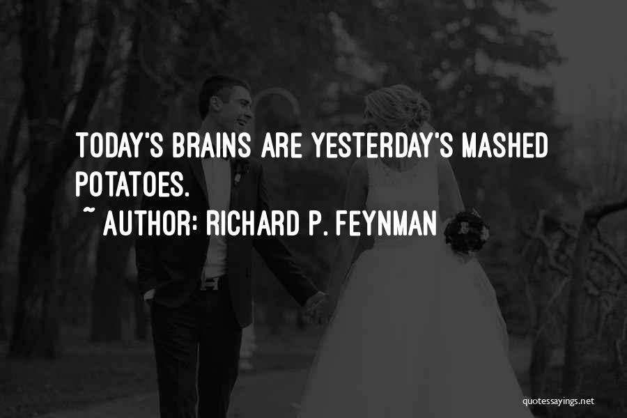 Mashed Potatoes Quotes By Richard P. Feynman