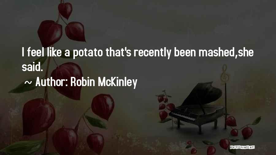 Mashed Up Quotes By Robin McKinley