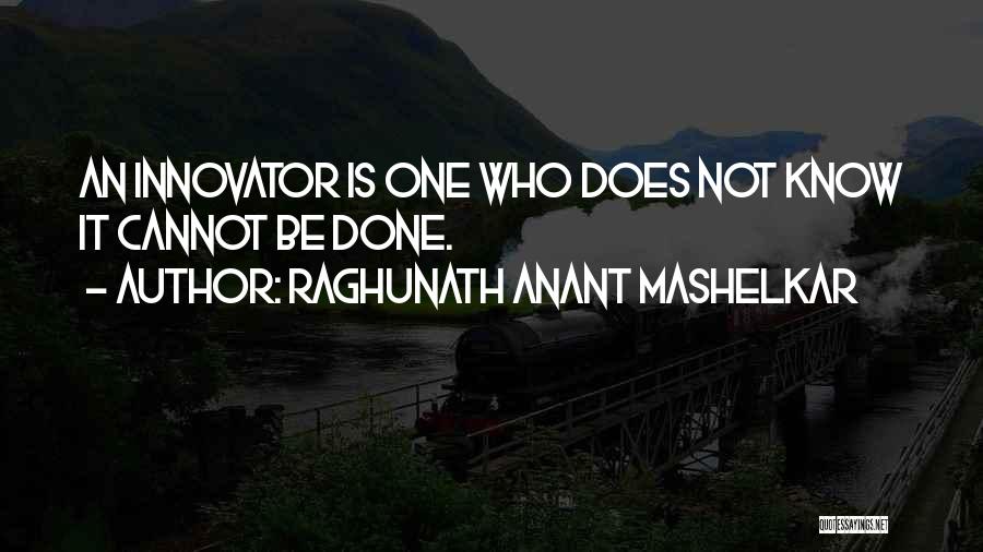 Mashelkar Quotes By Raghunath Anant Mashelkar