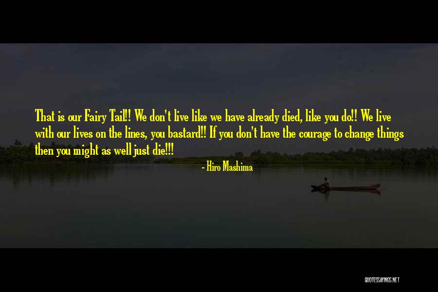 Mashima Fairy Quotes By Hiro Mashima Mashima Fairy Quotes By Hiro Mashima