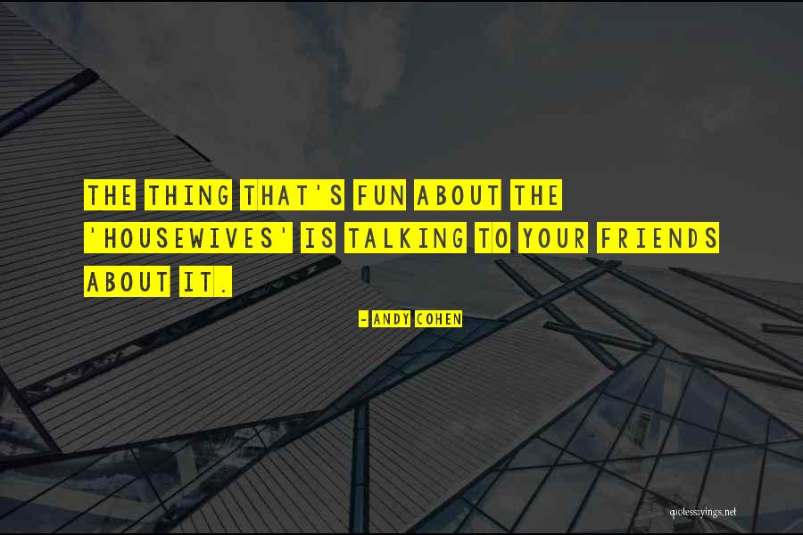 Mashioka Quotes By Andy Cohen Mashioka Quotes By Andy Cohen