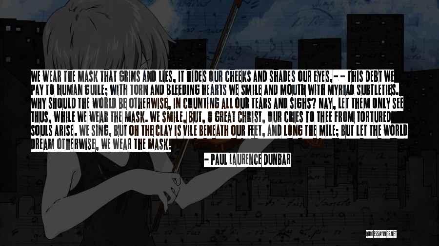 Mask And Smile Quotes By Paul Laurence Dunbar Mask And Smile Quotes By Paul Laurence Dunbar