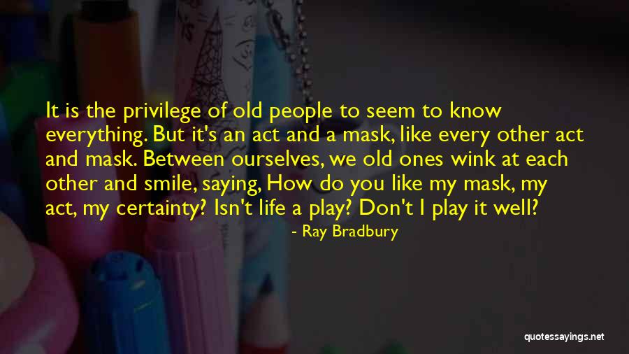 Mask And Smile Quotes By Ray Bradbury Mask And Smile Quotes By Ray Bradbury