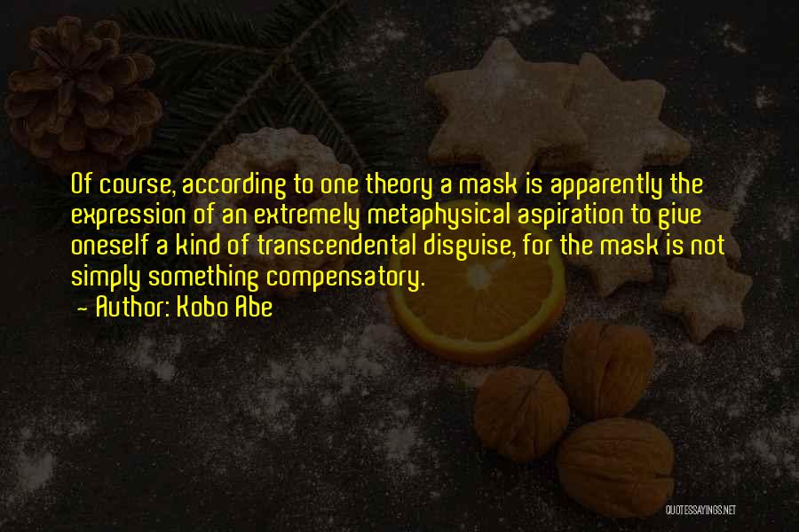 Mask Disguise Quotes By Kobo Abe