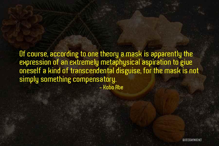 Mask Disguise Quotes By Kobo Abe