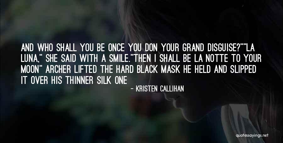 Mask Disguise Quotes By Kristen Callihan