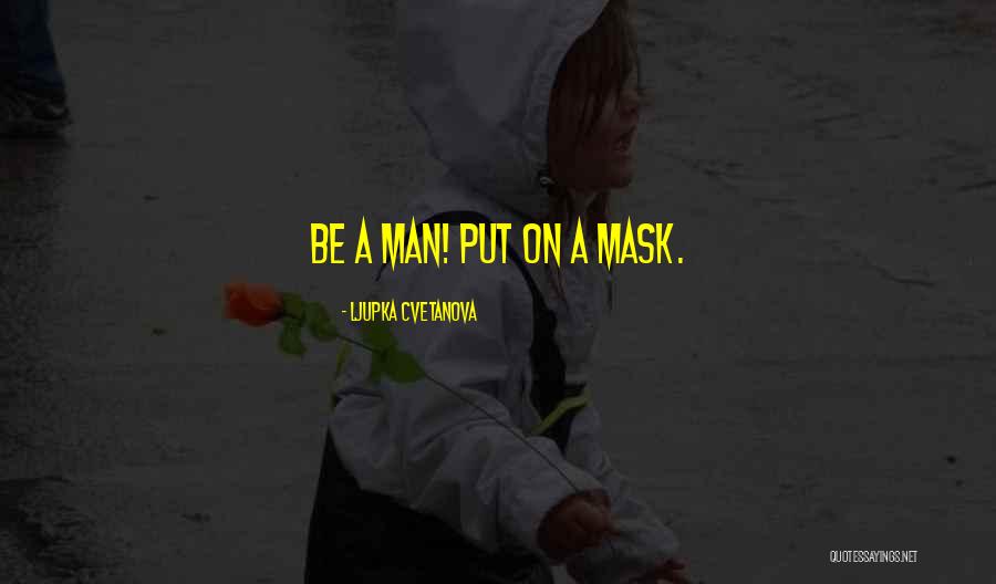 Mask Disguise Quotes By Ljupka Cvetanova