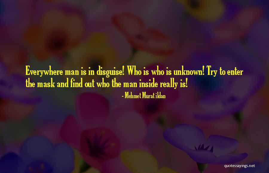 Mask Disguise Quotes By Mehmet Murat Ildan Mask Disguise Quotes By Mehmet Murat Ildan