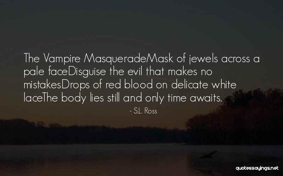 Mask Disguise Quotes By S.L. Ross Mask Disguise Quotes By S.L. Ross