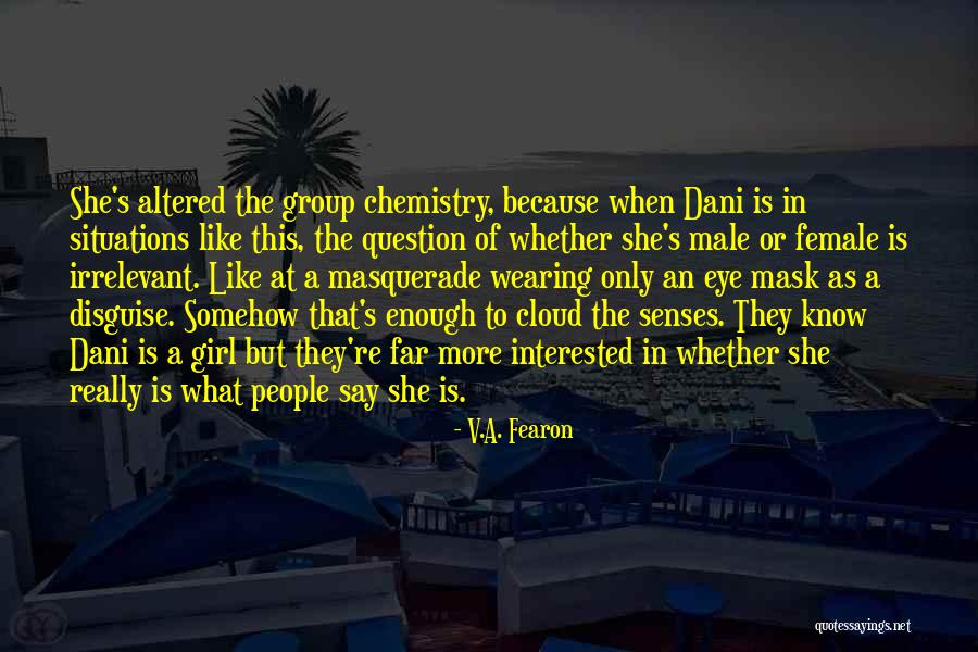 Mask Disguise Quotes By V.A. Fearon Mask Disguise Quotes By V.A. Fearon