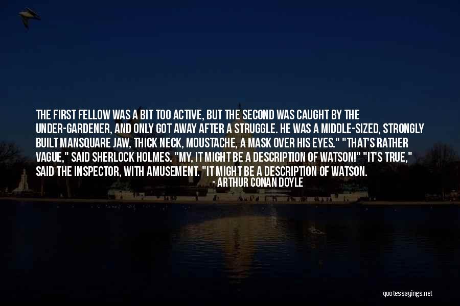 Mask Man Quotes By Arthur Conan Doyle Mask Man Quotes By Arthur Conan Doyle