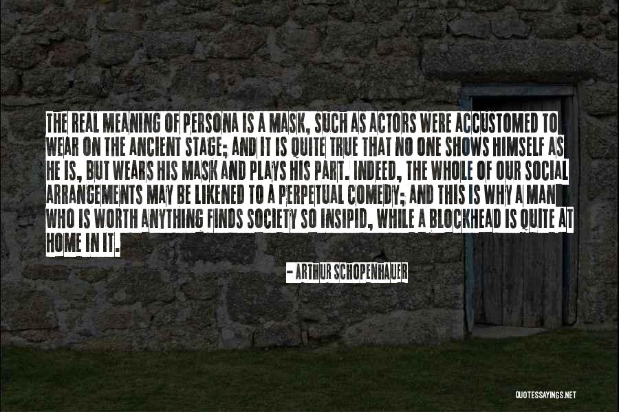 Mask Man Quotes By Arthur Schopenhauer Mask Man Quotes By Arthur Schopenhauer