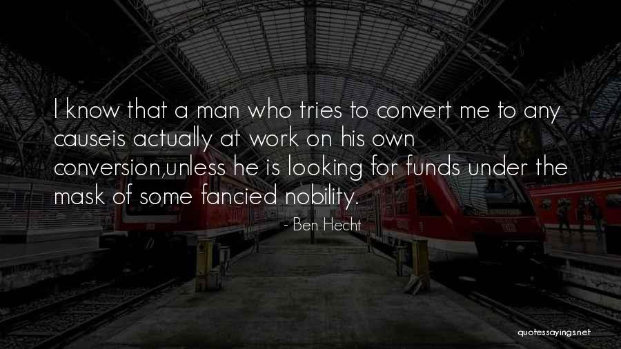 Mask Man Quotes By Ben Hecht Mask Man Quotes By Ben Hecht