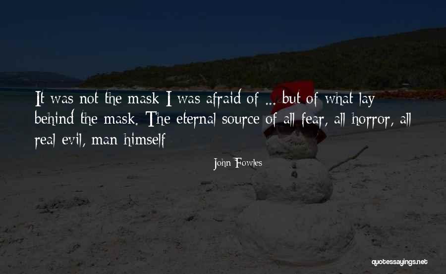 Mask Man Quotes By John Fowles Mask Man Quotes By John Fowles