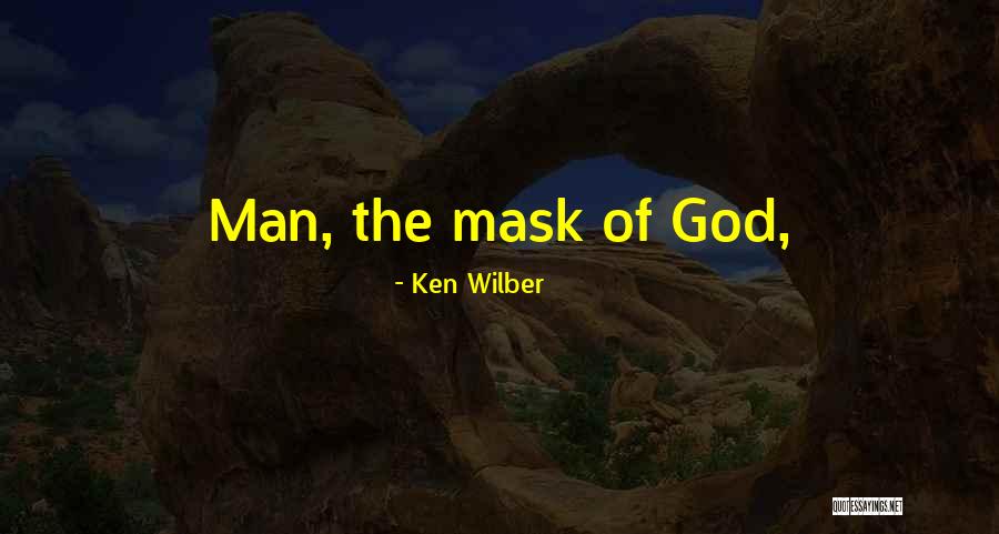 Mask Man Quotes By Ken Wilber Mask Man Quotes By Ken Wilber