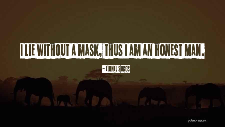 Mask Man Quotes By Lionel Suggs Mask Man Quotes By Lionel Suggs