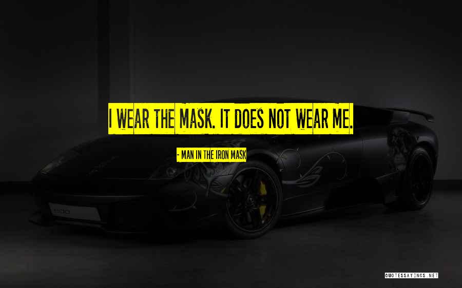 Mask Man Quotes By Man In The Iron Mask Mask Man Quotes By Man In The Iron Mask