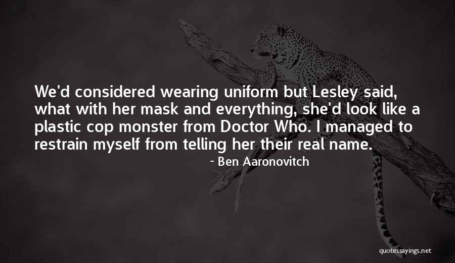 Mask Wearing Quotes By Ben Aaronovitch Mask Wearing Quotes By Ben Aaronovitch
