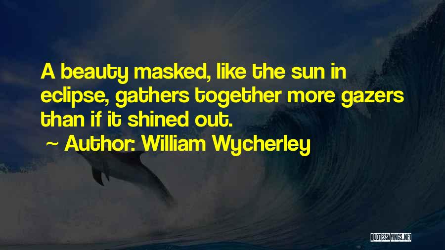 Masked Beauty Quotes By William Wycherley
